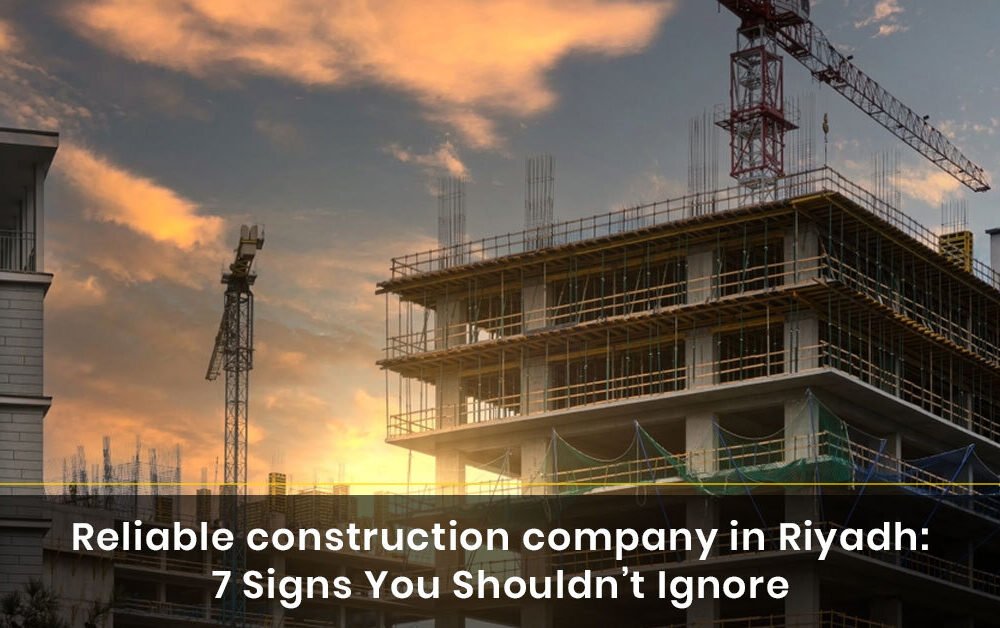 Reliable construction company in Riyadh