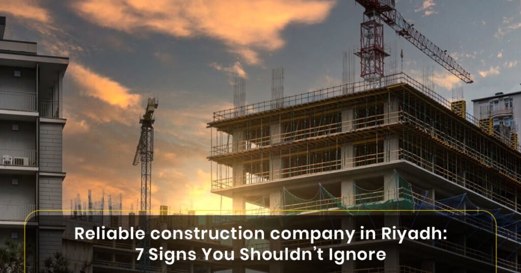 Reliable construction company in Riyadh